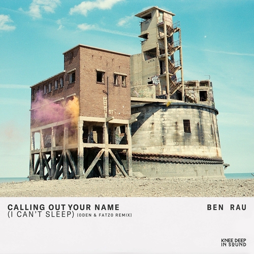 Ben Rau - Calling Out Your Name (I Can't Sleep) (Oden & Fatzo Remix) [KD142R1BP]